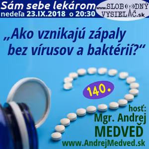Sám sebe lekárom 140 - 2018-09-23 „Ako vznikajú zápaly bez vírusov a baktérií?“