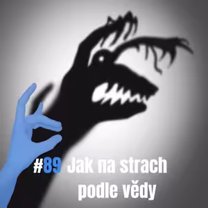 89: Jak na strach podle vědy