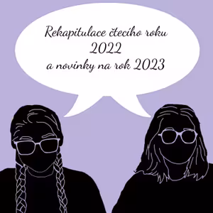 Naše rekapitulace čtecího roku 2022 a na co se těšíme v roce 2023 | Speciál #16