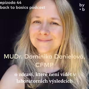 #44 - MUDr. Dominika Danielová, CFMP: o zdraví, které není vidět v laboratorních výsledcích