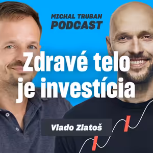 89. Prečo zdravé telo nie je zadarmo a čo s tým? | Vlado Zlatoš – Michal Truban Podcast