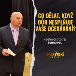 Co dělat, když Bůh nesplňuje tvá očekávání | Mt 11,2-6 | Petr Krpec