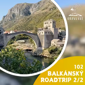 102 BALKÁNSKÝ ROADTRIP 2/2: Hike na Bobotov Kuk, chill u moře a… Bosna