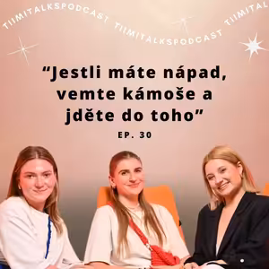 “Jestli máte nápad, vemte kámoše a jděte do toho” - Tiimitalks EP.30, Zdoběny