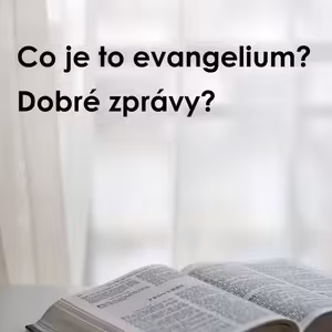25|09|28| Bedřich Smola | Co je to evangelium