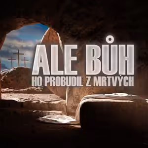 Ale Bůh ho probudil z mrtvých - Bohuslav Wojnar (17.4.2022)
