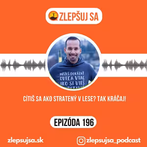 196. Cítiš sa ako stratený v lese? Tak kráčaj!