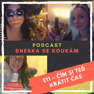 E11 – Čím si teď krátit čas