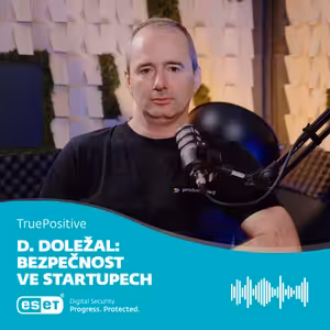 David Doležal: Bezpečnost ve startupu se řeší od začátku, ale ne jako priorita | TruePositive