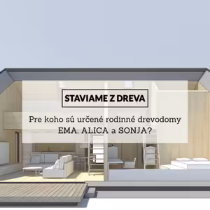 Pre koho sú určené rodinné drevodomy EMA, ALICA a SONJA? Odpovedá Pavol Pokorný