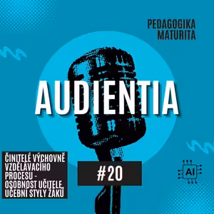 Činitelé výchovně vzdělávacího procesu - osobnost učitele, učební styly žáků | MATURITA | PEDAGOGIKA | AUDIENTIA