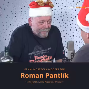 Silvestrovský speciál – Roman Pantlík/první mostecký moderátor: Učil jsem Míru Kuželku mluvit