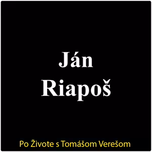 Po Živote s Tomášom Verešom #112 - Ján Riapoš