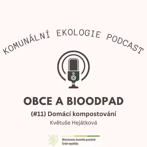 Obce a bioodpad #11 - Květuše Hejátková: Domácí kompostování