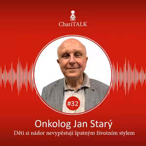 #32 Děti si nádor nevypěstují špatným životním stylem, říká onkolog Starý