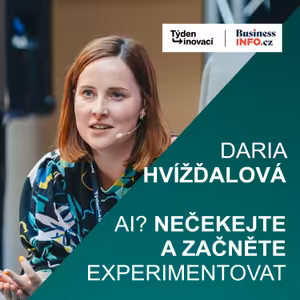 02. Na nic nečekejte a začněte s AI experimentovat říká expertka Daria Hvížďalová