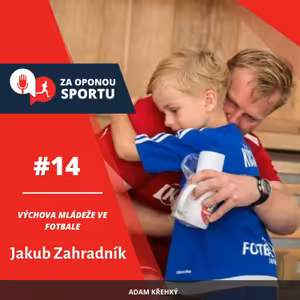 Za oponou sportu #14 - Jakub Zahradník - Výchova mládeže ve fotbale
