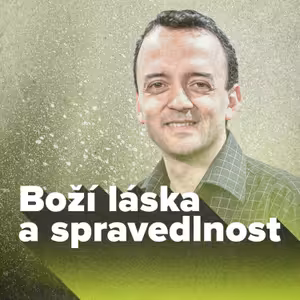 3. Boží láska a spravedlnost: Můžeme něčím potěšit Boha?