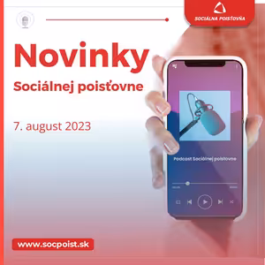 Novinky Sociálnej poisťovne, 7. august 2023