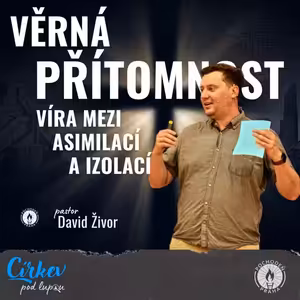 Věrná přítomnost: Víra mezi asimilací a izolací | Daniel 1,1-21 | David Živor