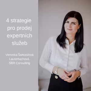 #31 - 4 strategie pro prodej expertních služeb - Veronika Šamonilová Lauterbachová