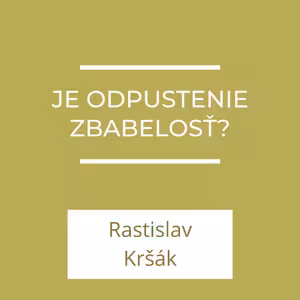 Je odpustenie zbabelosť? | A teraz čo?