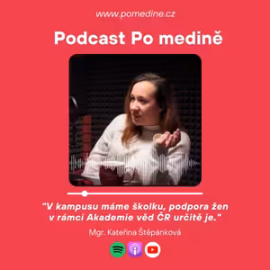 #56 Mgr. Kateřina Štěpánková: "V kampusu máme školku, podpora žen v rámci Akademie věd ČR určitě je."
