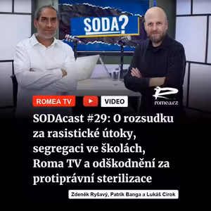 SODAcast #29: O rozsudku za rasistické útoky, segregaci ve školách, Roma TV a odškodnění za protiprávní sterilizace