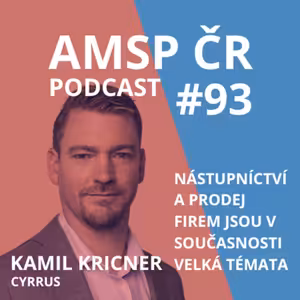 AMSP ČR Podcast #93: Nástupnictví a prodej firem jsou v současnosti velká témata