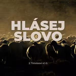 Hlásej slovo | 2. Timoteovi 4:1-5