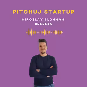 Pitchuj Startup: elBlesk a Miroslav Blohman