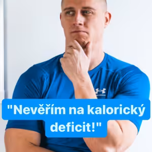 "Nevěřím na kalorický deficit"