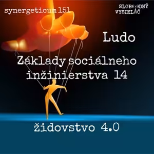 Synergeticum 151 - 2025-05-06 „Základy sociálneho inžinierstva“ 14 - židovstvo 4.0