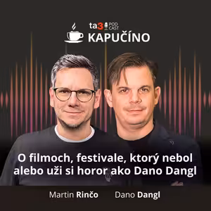ta3 podcast Kapučíno: O filmoch, festivale, ktorý nebol alebo uži si horor ako Dano Dangl