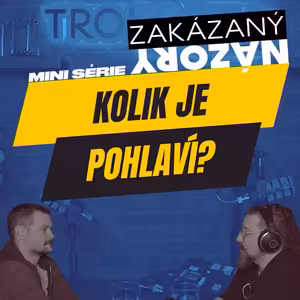 ZAKÁZANÝ NÁZORY: Kolik je pohlaví?