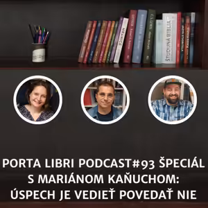 #93: ŠPECIÁL - Marián Kaňuch - Úspech je vedieť povedať nie