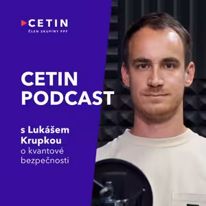 CETIN podcast – s Lukášem Krupkou o kvantové bezpečnosti