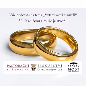 Vztahy mezi manželi a v rodině - 30. díl - Jako muže a ženu je stvořil