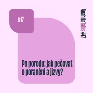 #17 Po porodu: Jak pečovat o poranění a jizvy?