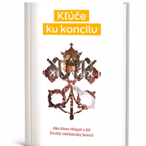 Kľúče ku koncilu. Ako dnes chápať a žiť Druhý vatikánsky koncil
