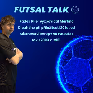 Bonus: Martin Dlouhý vzpomíná na ME ve Futsale 2003