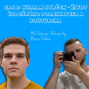 EP.18:William Svrček-Život úspešného podnikateľa a youtubera