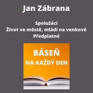 Jan Zábrana - Spolužáci + Život ve městě, mládí na venkově + Předplatné