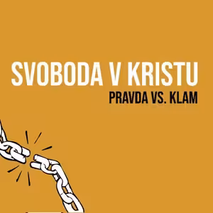 Svoboda v Kristu: Pravda vs. Klam