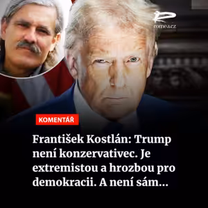 Čteme Romea.cz - František Kostlán: Trump není konzervativec. Je extremistou a hrozbou pro demokracii. A není sám…
