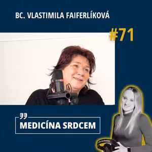 #71 Bc. Vlastimila Faiferlíková- “Myslím, že Češi v sobě mají altruismus a potřebu pomáhat.“