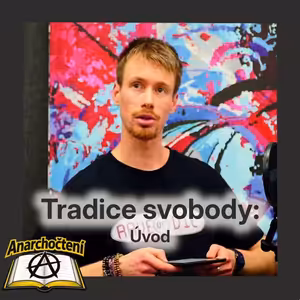 Tradice svobody: Úvod 💛 ANARCHOČTENÍ 01 💛