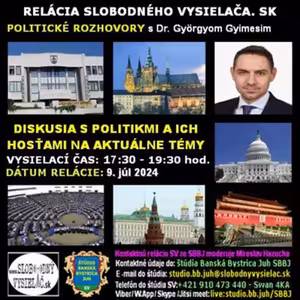 Politické rozhovory 207 - 2024-07-09 PhDr. Gyõrgy Gyimesi PhD.