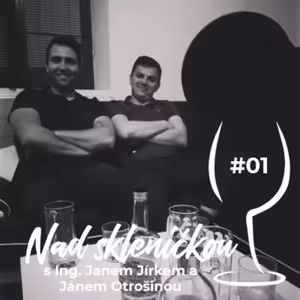 Nad skleničkou 01 – Ing. Jan Jírek, Ing. Ján Otrošina