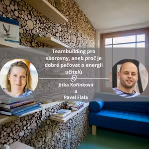 Teambuilding pro sborovny, aneb proč je dobré pečovat o energii učitelů #spokojeneatvoriveskoly